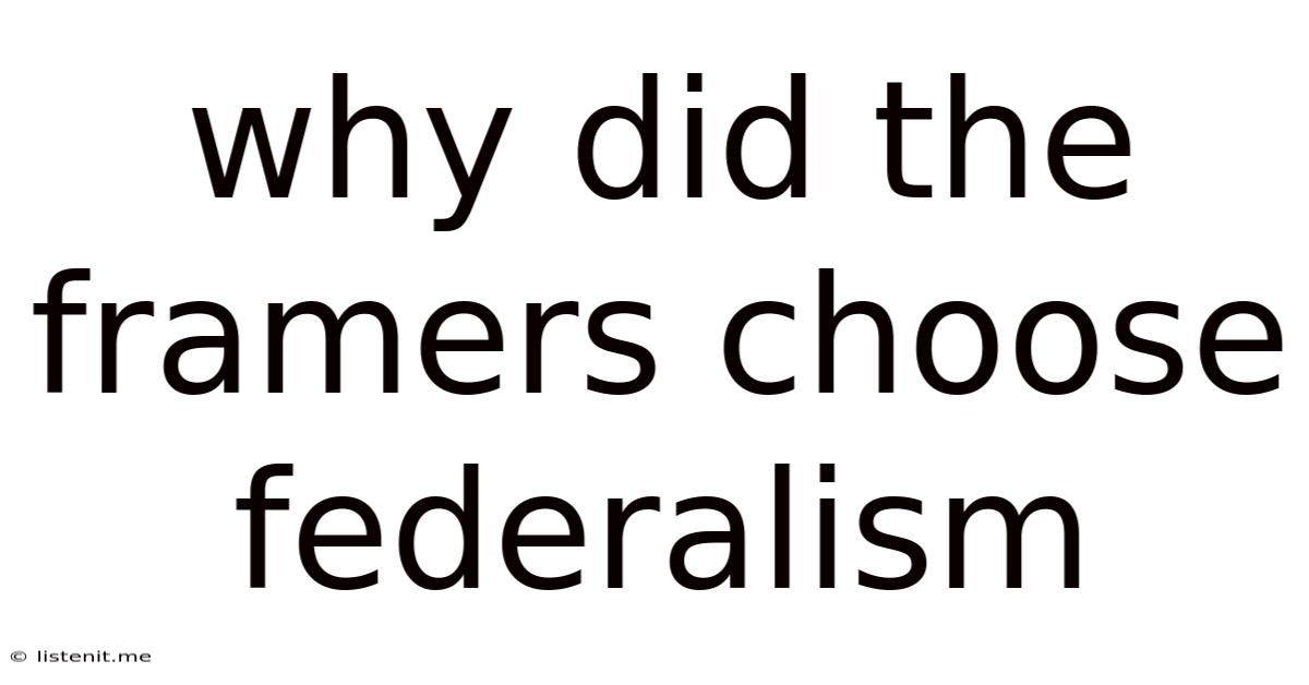 Why Did The Framers Choose Federalism