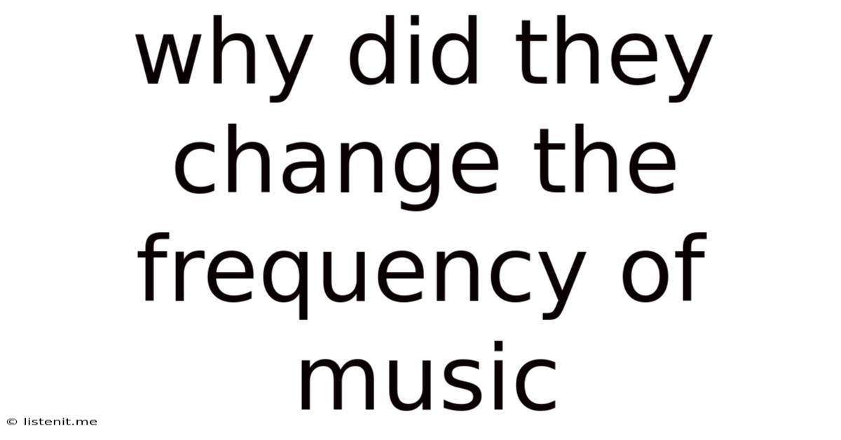 Why Did They Change The Frequency Of Music