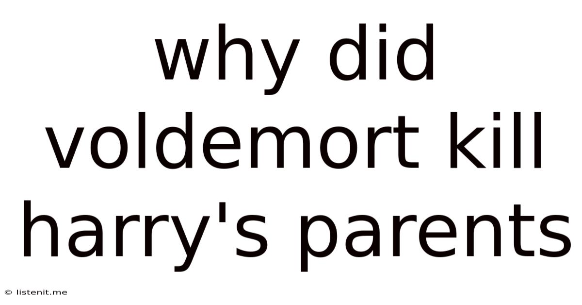 Why Did Voldemort Kill Harry's Parents