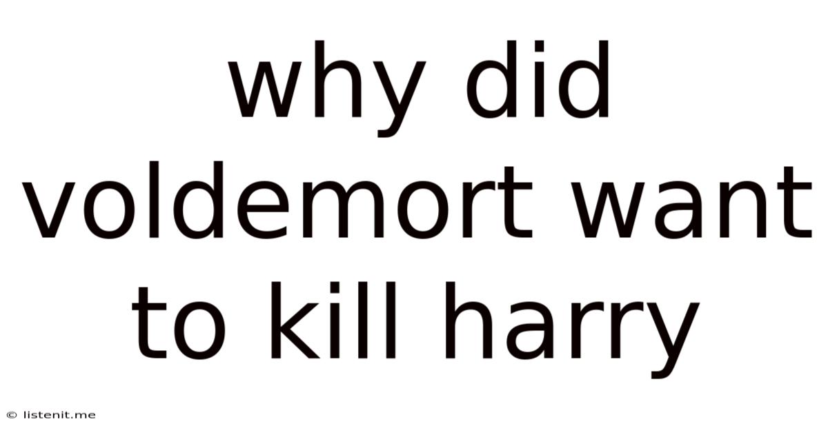 Why Did Voldemort Want To Kill Harry