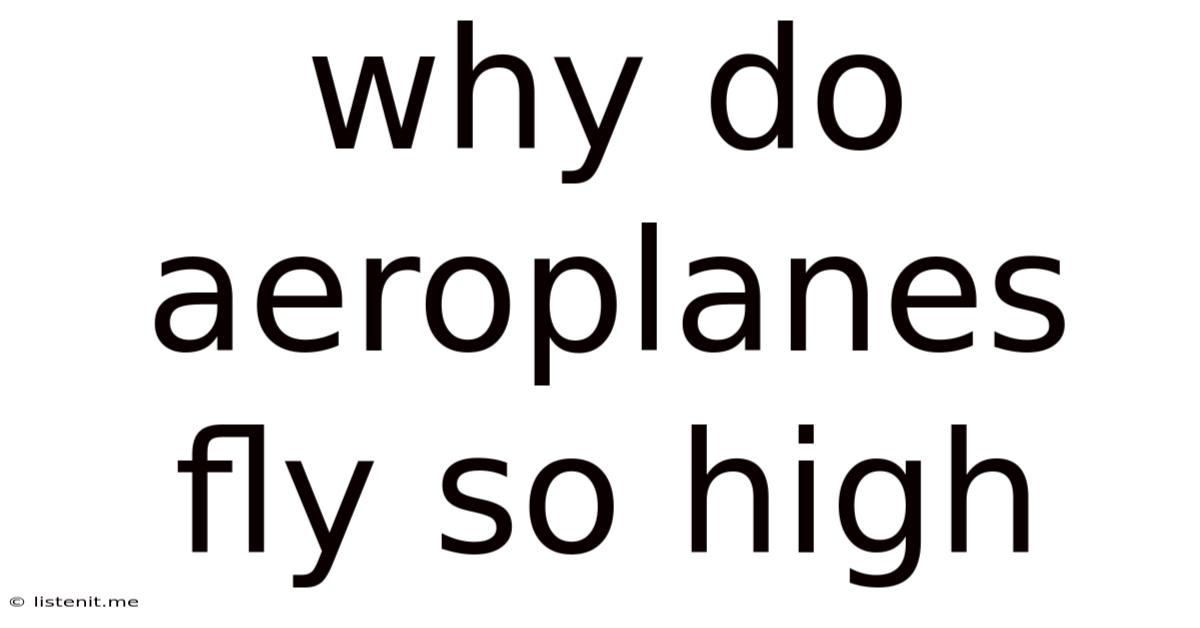 Why Do Aeroplanes Fly So High