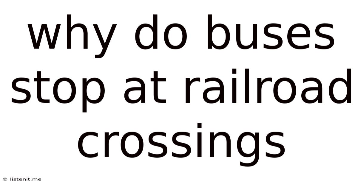 Why Do Buses Stop At Railroad Crossings