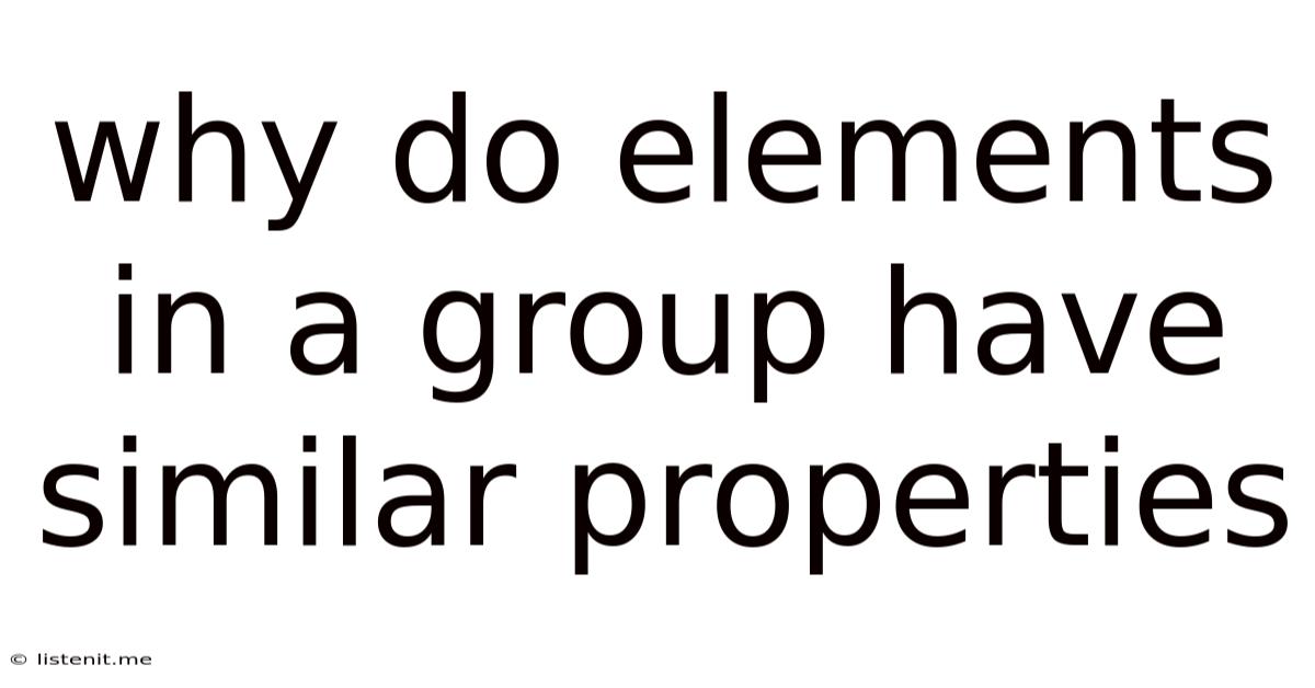 Why Do Elements In A Group Have Similar Properties
