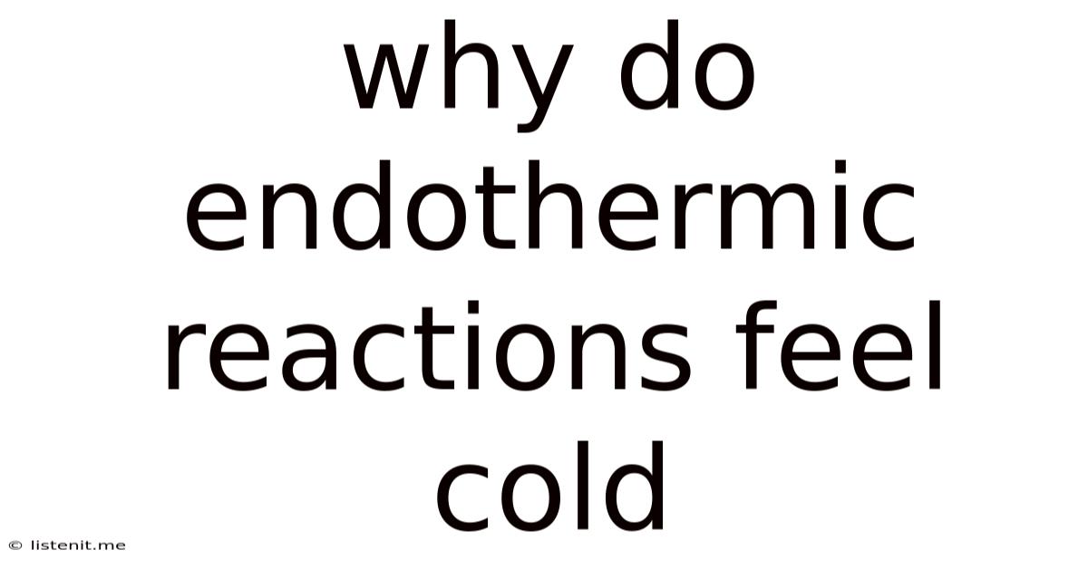 Why Do Endothermic Reactions Feel Cold