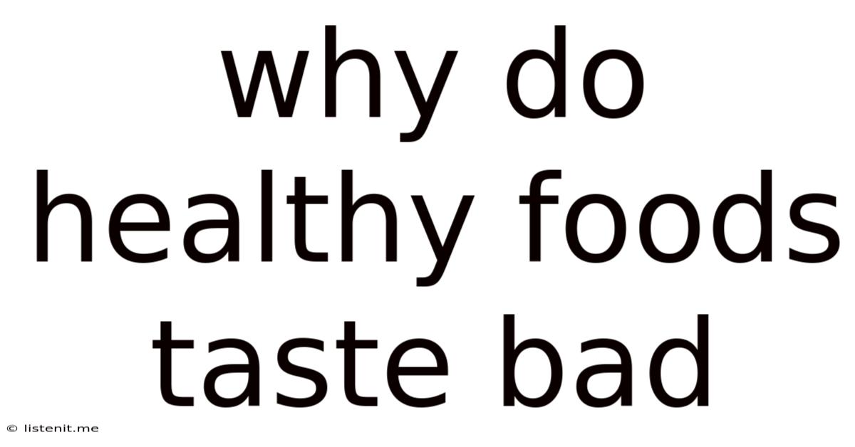 Why Do Healthy Foods Taste Bad