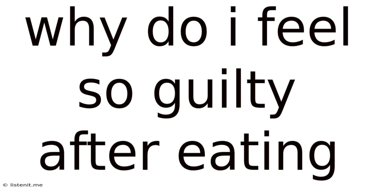 Why Do I Feel So Guilty After Eating