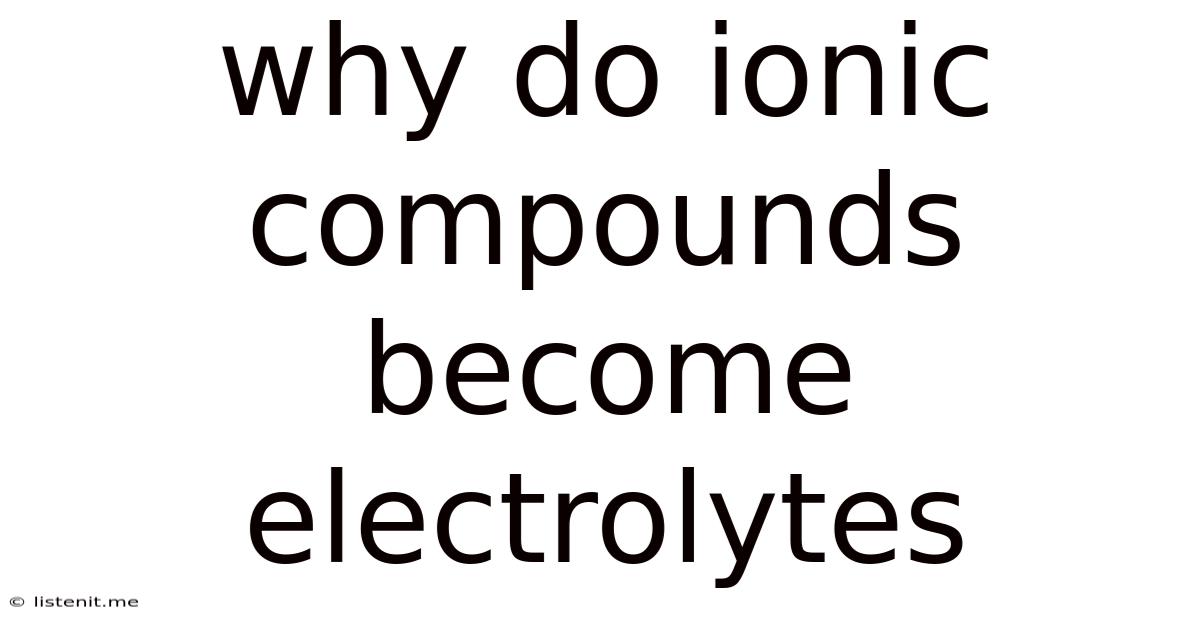 Why Do Ionic Compounds Become Electrolytes