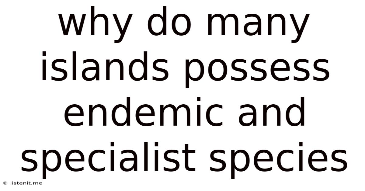 Why Do Many Islands Possess Endemic And Specialist Species