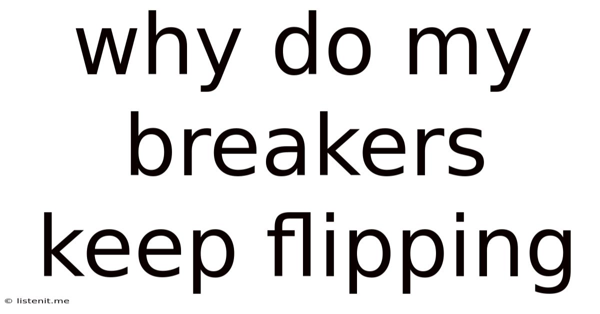 Why Do My Breakers Keep Flipping