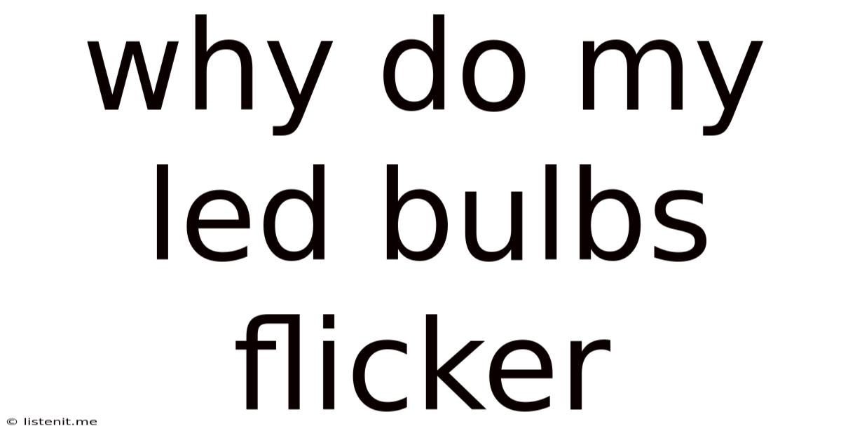 Why Do My Led Bulbs Flicker