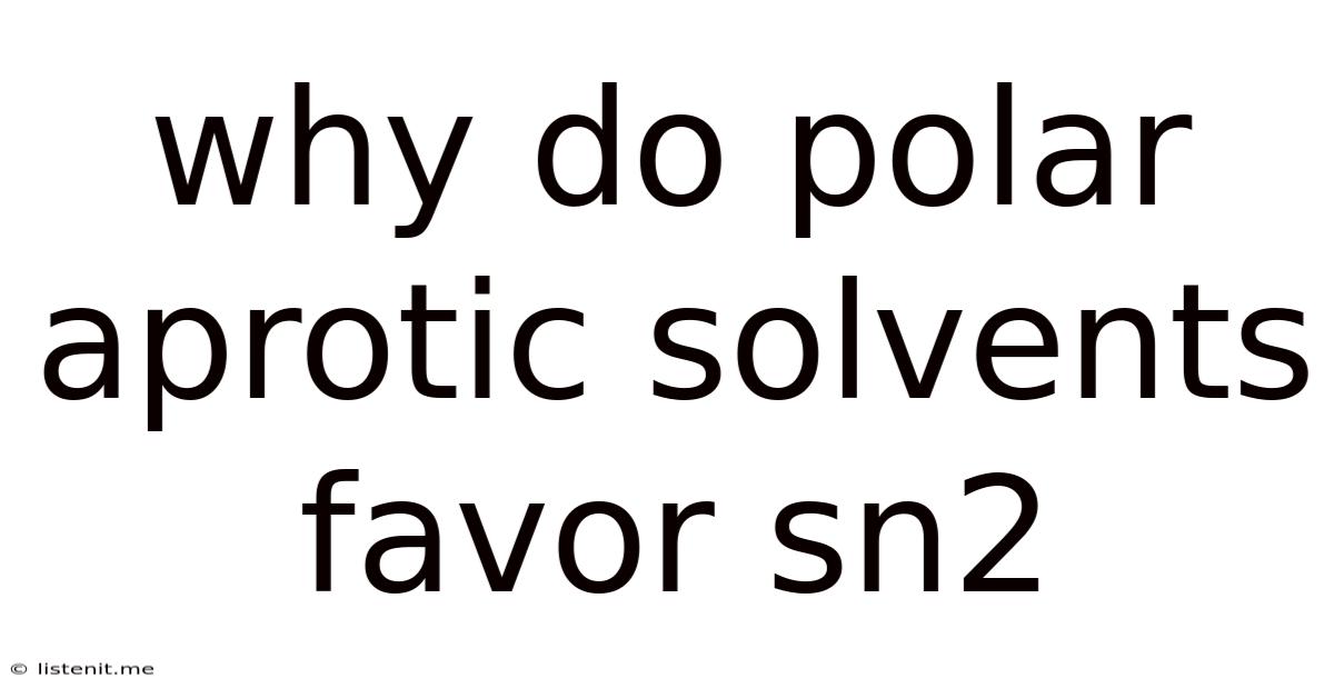 Why Do Polar Aprotic Solvents Favor Sn2
