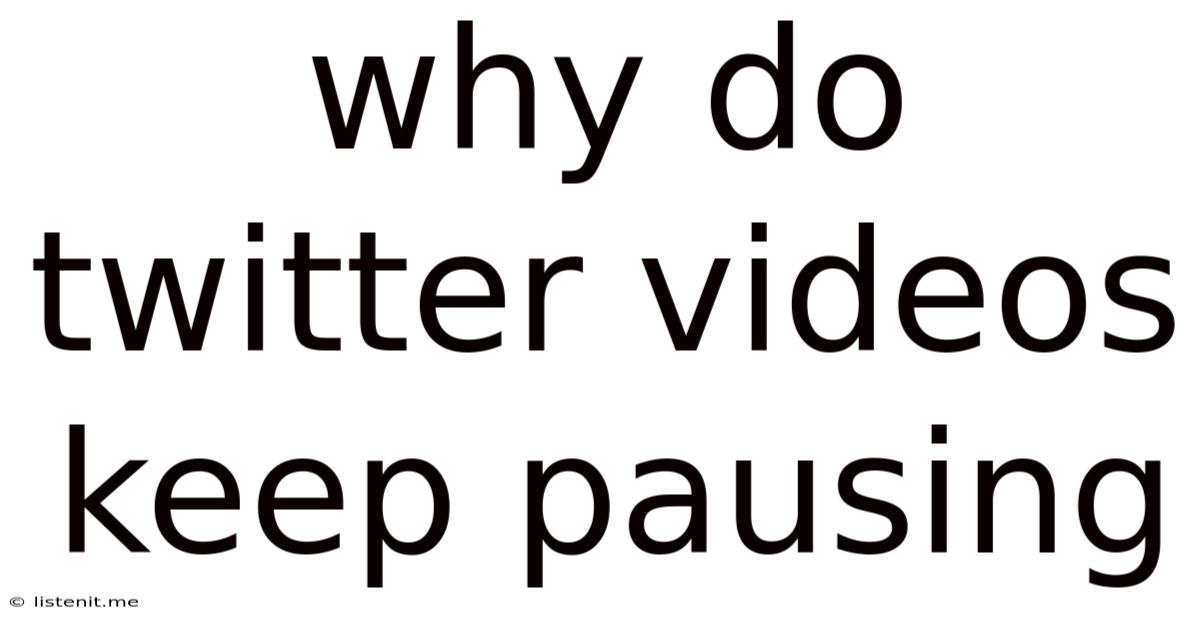 Why Do Twitter Videos Keep Pausing