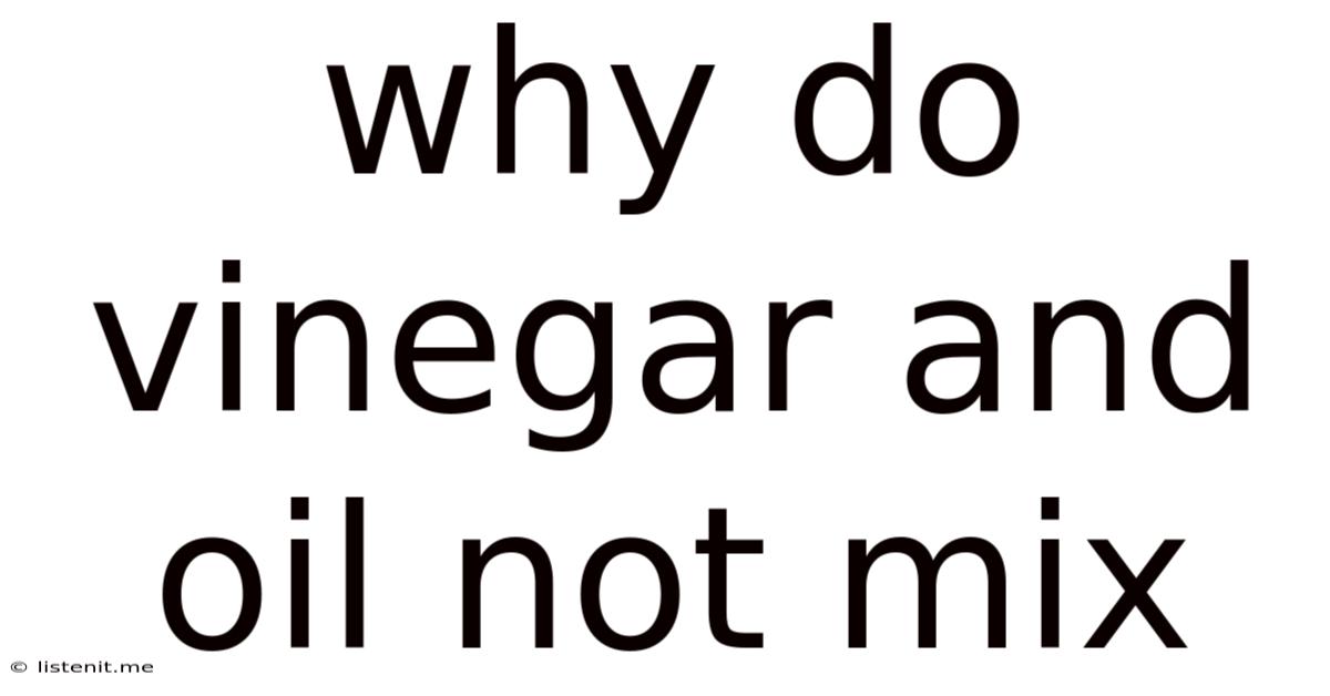 Why Do Vinegar And Oil Not Mix