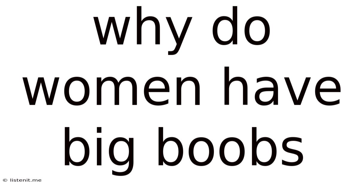 Why Do Women Have Big Boobs