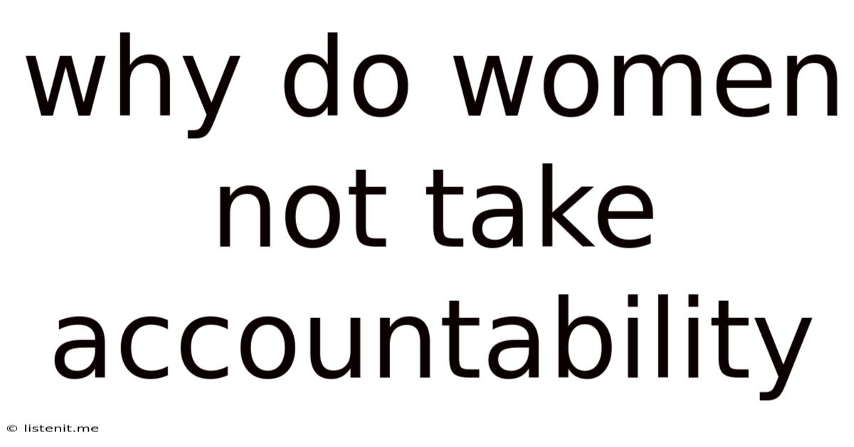 Why Do Women Not Take Accountability