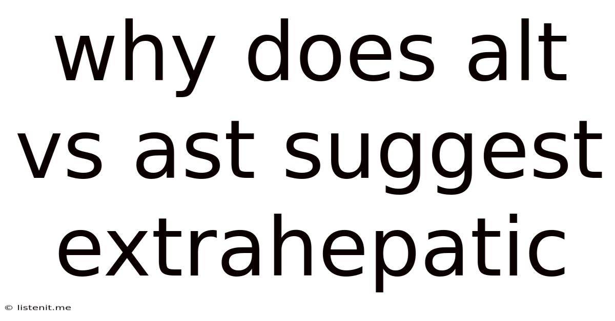 Why Does Alt Vs Ast Suggest Extrahepatic