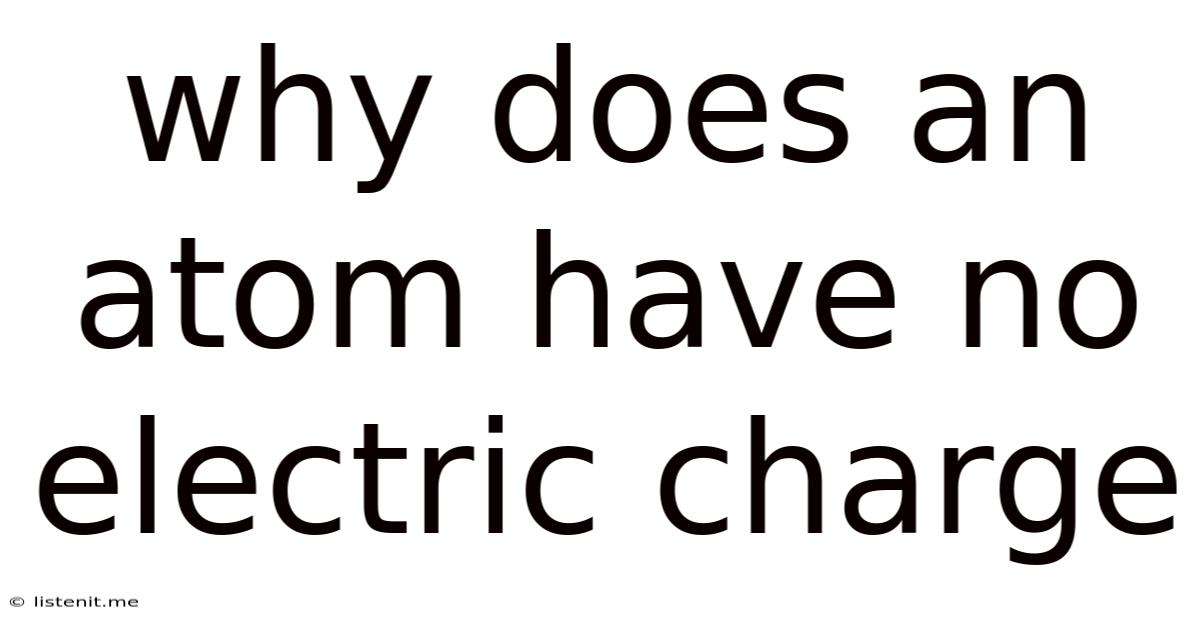 Why Does An Atom Have No Electric Charge