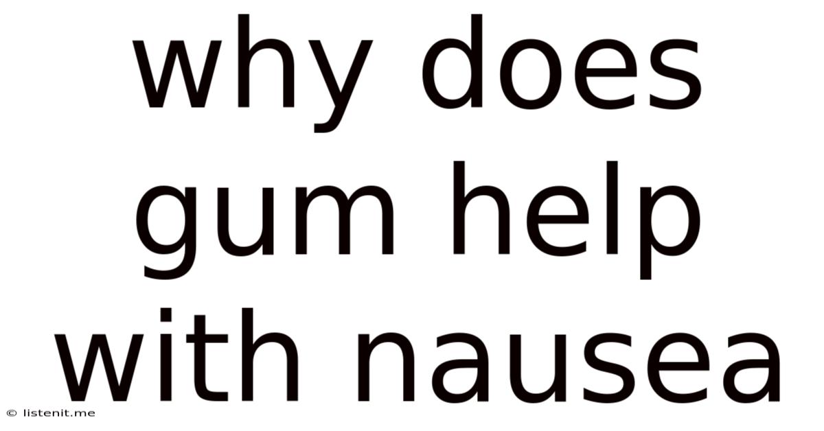Why Does Gum Help With Nausea