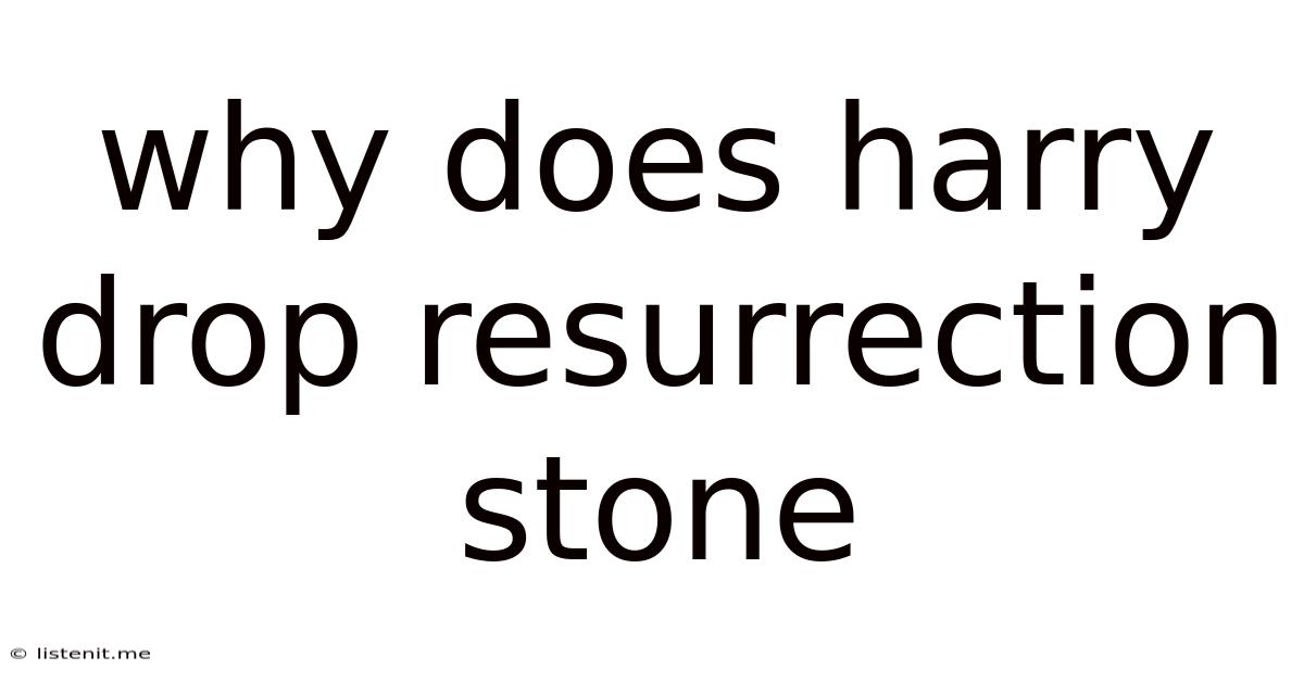 Why Does Harry Drop Resurrection Stone