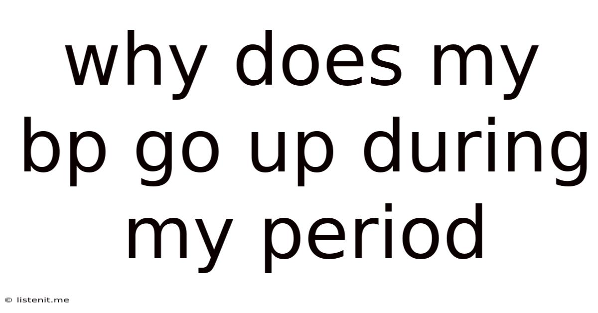Why Does My Bp Go Up During My Period