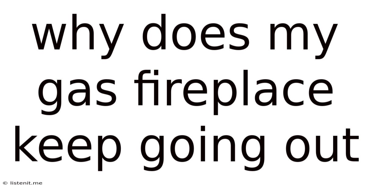 Why Does My Gas Fireplace Keep Going Out