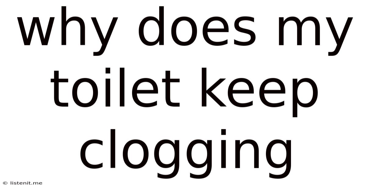 Why Does My Toilet Keep Clogging