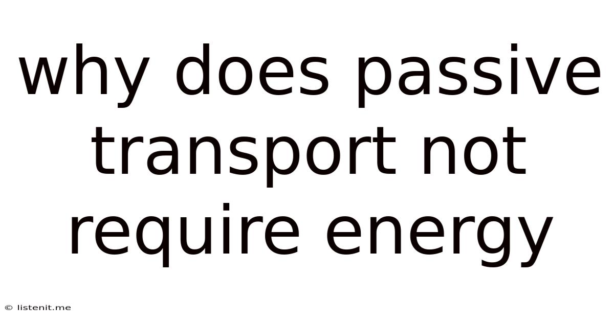 Why Does Passive Transport Not Require Energy