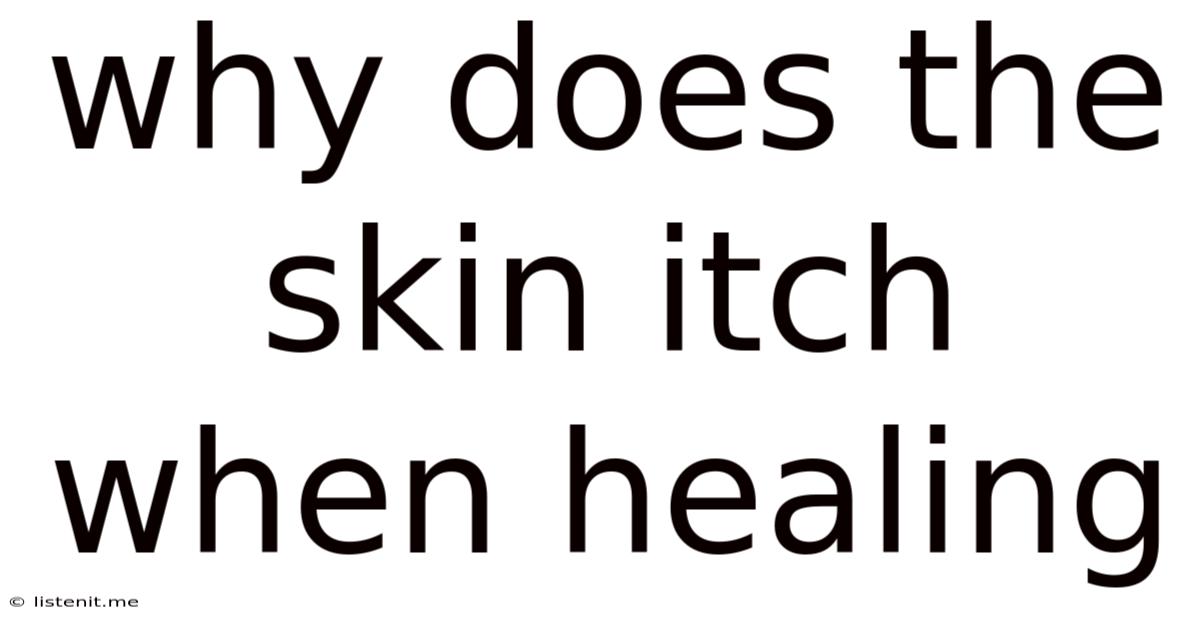 Why Does The Skin Itch When Healing