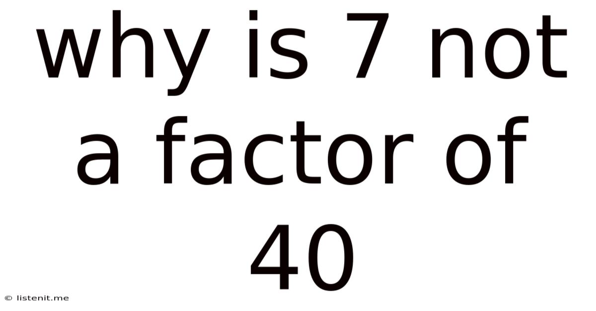 Why Is 7 Not A Factor Of 40