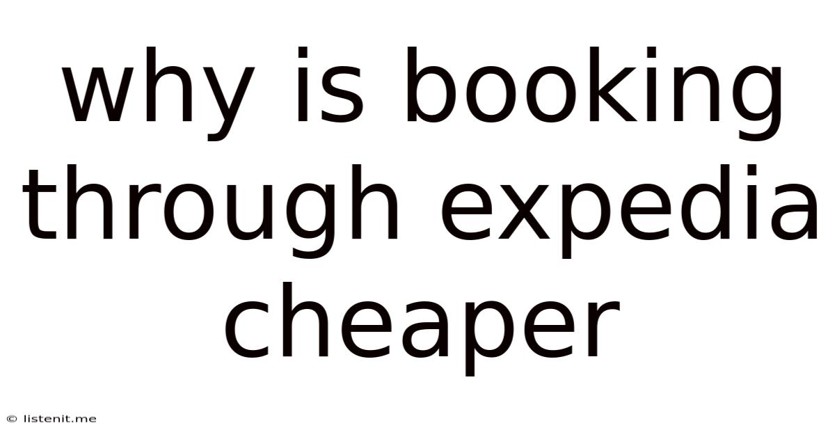 Why Is Booking Through Expedia Cheaper