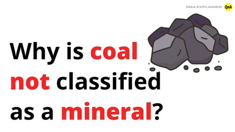 Why Is Coal Not A Mineral