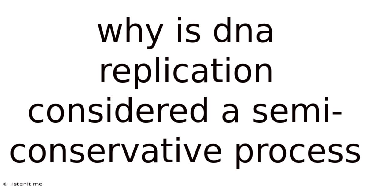 Why Is Dna Replication Considered A Semi-conservative Process