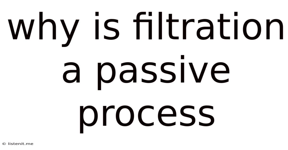 Why Is Filtration A Passive Process