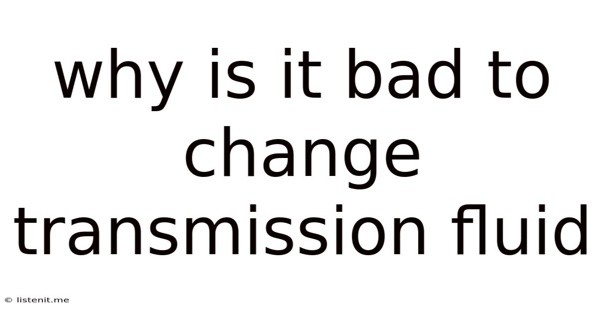 Why Is It Bad To Change Transmission Fluid