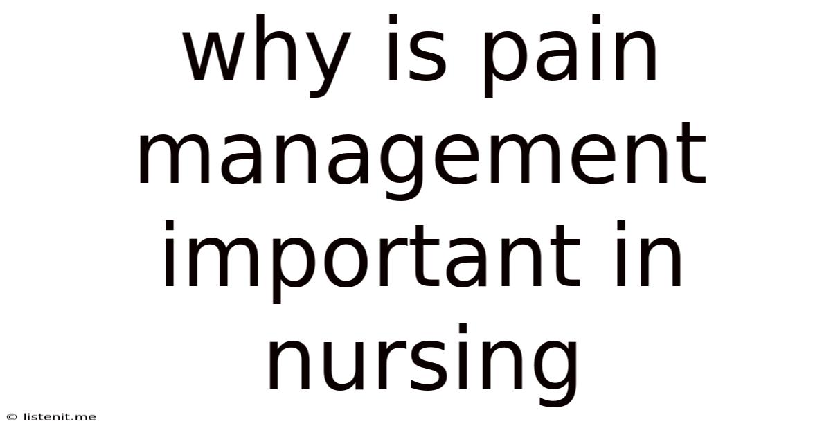 Why Is Pain Management Important In Nursing