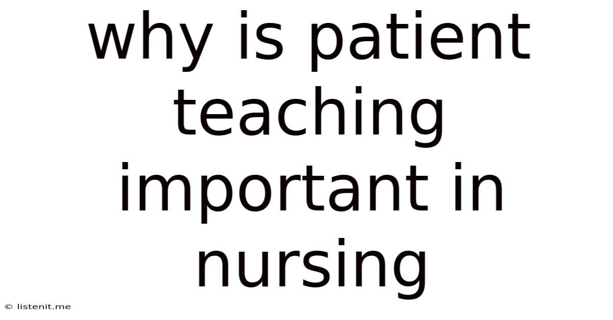 Why Is Patient Teaching Important In Nursing