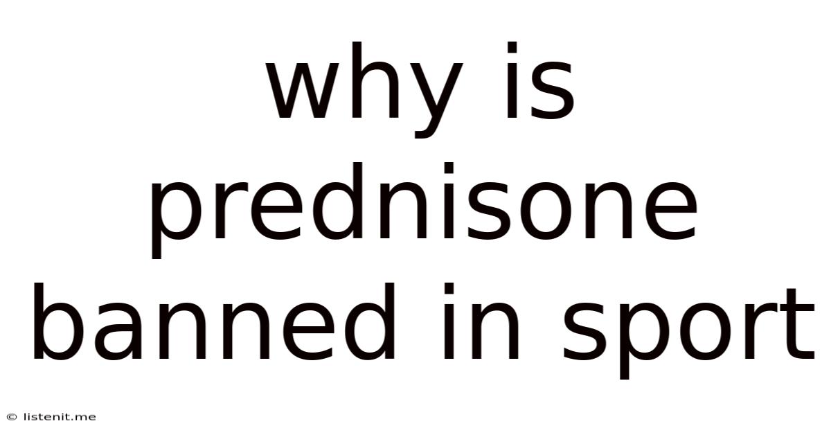 Why Is Prednisone Banned In Sport