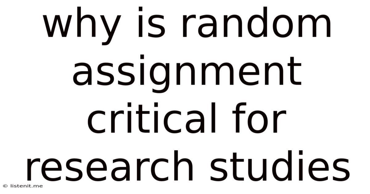 Why Is Random Assignment Critical For Research Studies