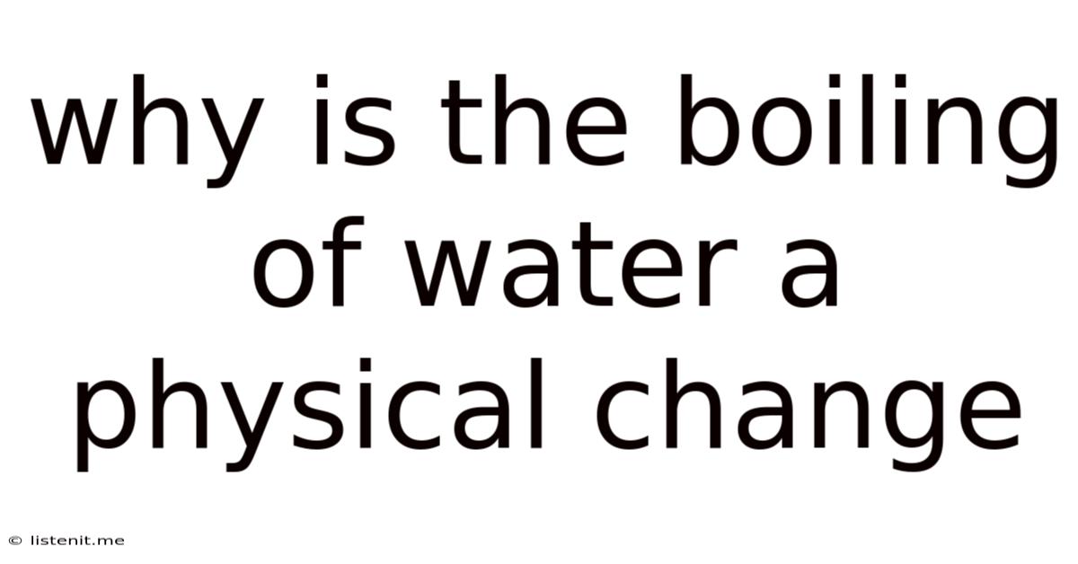 Why Is The Boiling Of Water A Physical Change