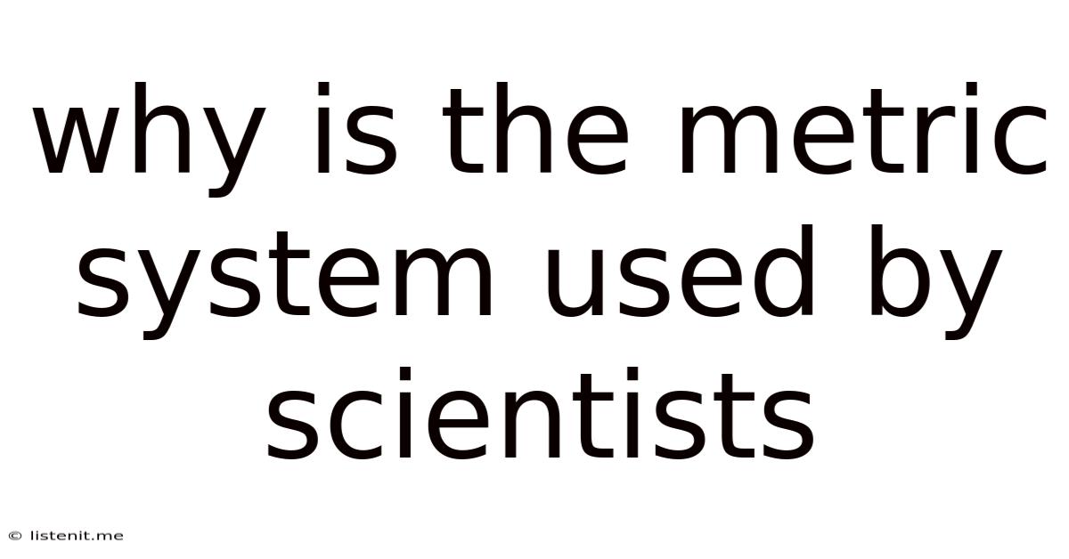 Why Is The Metric System Used By Scientists