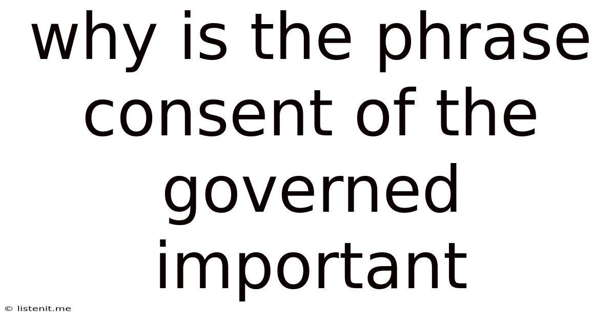 Why Is The Phrase Consent Of The Governed Important