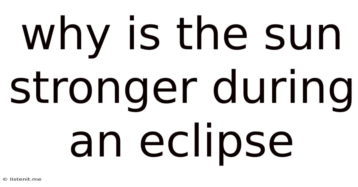 Why Is The Sun Stronger During An Eclipse