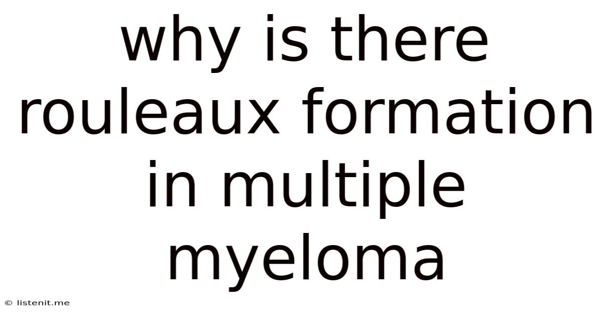 Why Is There Rouleaux Formation In Multiple Myeloma