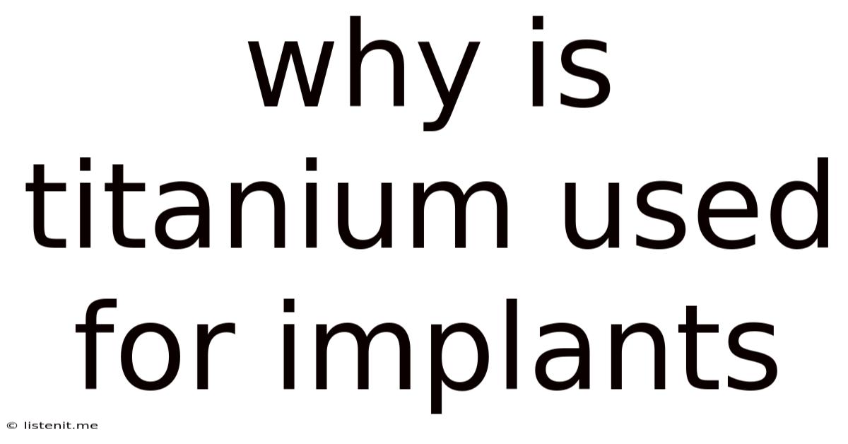 Why Is Titanium Used For Implants