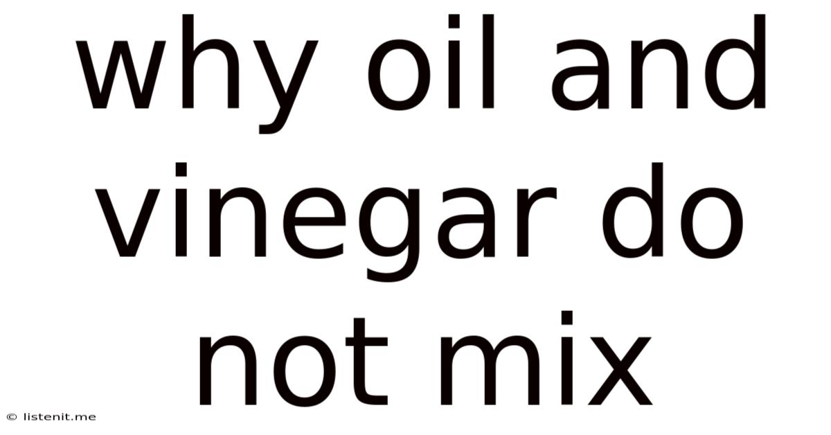Why Oil And Vinegar Do Not Mix