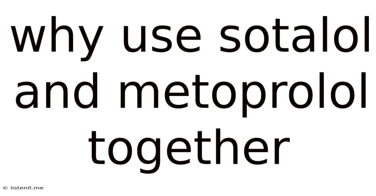 Why Use Sotalol And Metoprolol Together