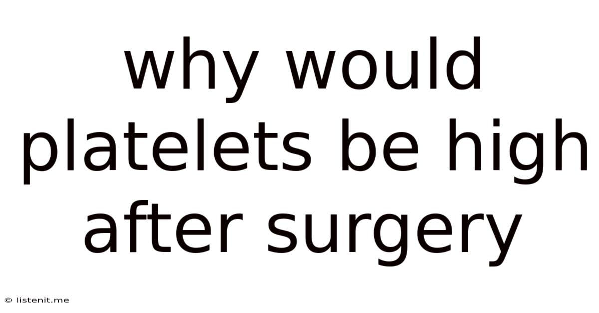Why Would Platelets Be High After Surgery