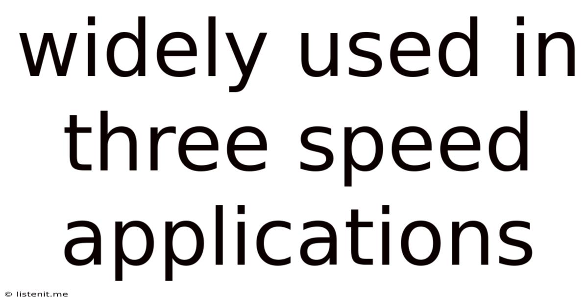 Widely Used In Three Speed Applications