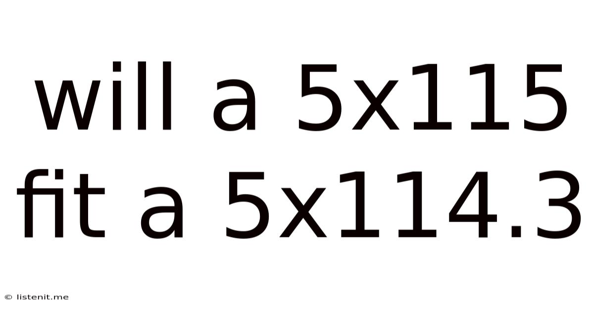 Will A 5x115 Fit A 5x114.3