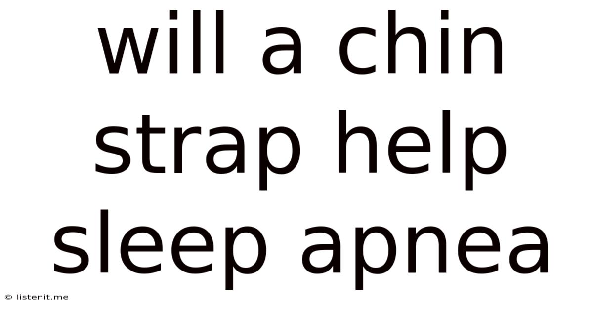 Will A Chin Strap Help Sleep Apnea